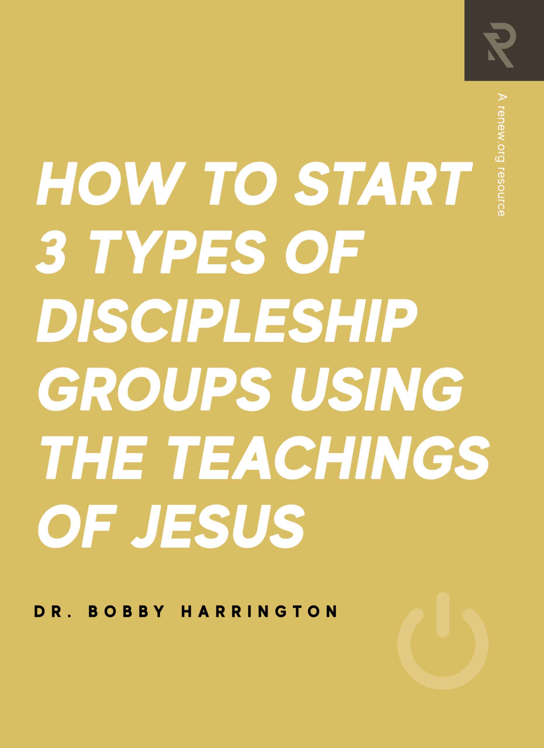 How to Start 3 Types of Discipleship Groups Using the Teachings of ...