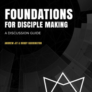 Foundations for Disciple Making: A Discussion Guide